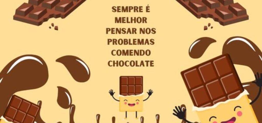 Imagem com fundo bege mostrando ilustrações de barras de chocolate. No centro, texto em marrom que diz: "SEMPRE É MELHOR PENSAR NOS PROBLEMAS COMENDO CHOCOLATE."