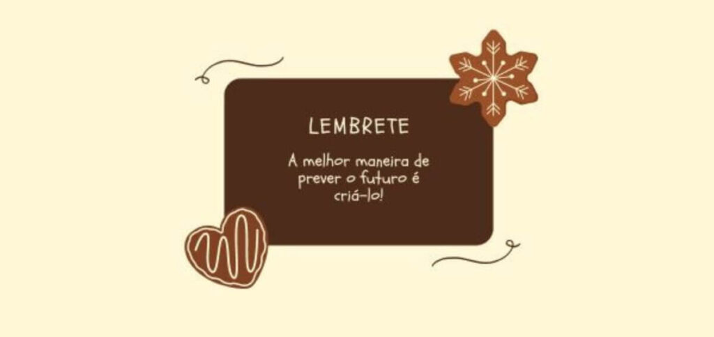 Lembrete decorativo com desenhos de biscoitos, lembrando que a melhor maneira de prever o futuro é criá-lo.